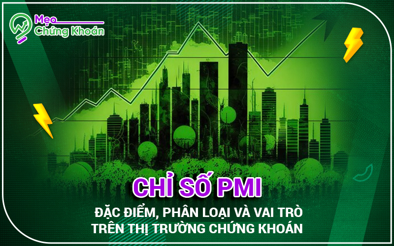 Chỉ số PMI - Đặc điểm, phân loại và vai trò 