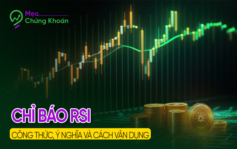 Chỉ báo RSI - Công thức, ý nghĩa và cách vận dụng