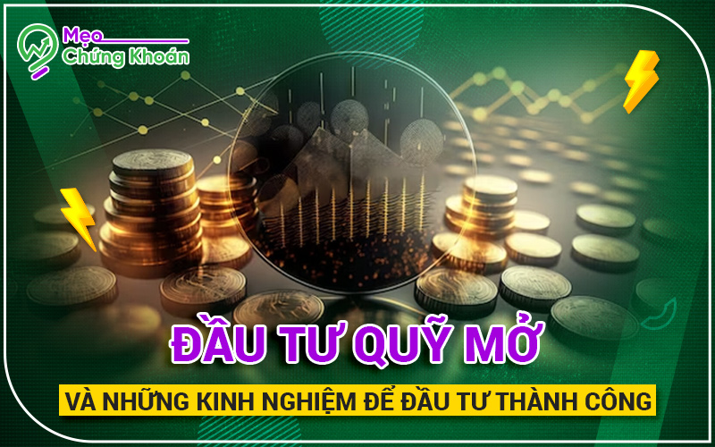 Đầu tư quỹ mở và những kinh nghiệm để đầu tư thành công